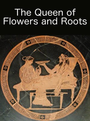 cover image of The Queen of Flowers and Roots